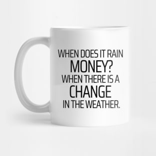 When Does It Rain Money Mug